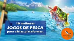 10 melhores jogos de pesca para várias plataformas - Pescaria S/A