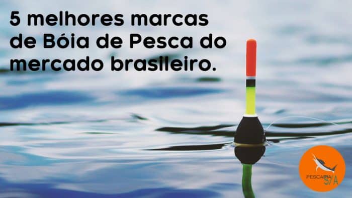 5 melhores marcas de boia de pesca do mercado brasileiro
