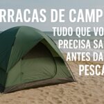 Barracas para pescaria acampada: tipos, tamanhos, cuidados, manutenção e escolha ideal para praia ou mato. Guia completo para pescadores.